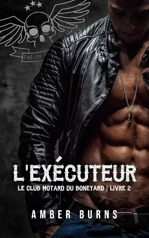 Amber Burns – Le Club motard du Boneyard, Tome 2 : L'Exécuteur